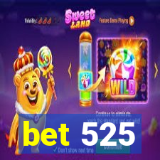 bet 525